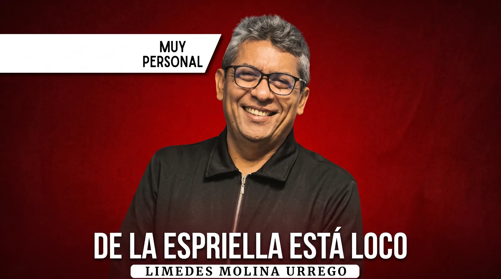 MUY PERSONAL Abelardo De La Espriella está loco